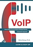 VoIP: Cisco Unified Communications Manager Express: A Hands-On App