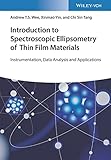Introduction to Spectroscopic Ellipsometry of Thin Film Materials: Instrumentation, Data Analysis and App
