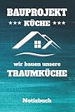 Bauen, Bauprojekt Küche - Wir bauen unsere Traumküche; Blanko Punktraster Notizbuch (6 x 9 Zoll) mit 120 Seiten: Notizbuch, Skizzenbuch, Tagebuch, ... zum Modernisieren, Neubauen oder R