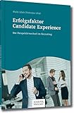 Erfolgsfaktor Candidate Experience: Der Perspektivwechsel im Recruiting