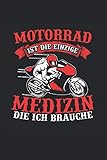Motorrad ist die einzige Medizin die ich Brauche: Biker Notizbuch A5 120 S