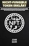 NICHT-FUNGIBLE TOKEN ERKLÄRT: Der einfachste praktische Leitfaden für alles, was Sie über NFTs wissen müssen (The Crypto Art Selling), einschließlich der Erstellung einer NFT von Anfang bis E