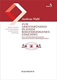 Zum Arbeitsbündnis in einem berufsbezogenen Coaching: Eine videointeraktionsanalytische Exploration sozialer Handlungspraktik