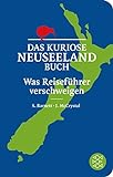 Das kuriose Neuseeland-Buch: Was Reiseführer verschweigen (Fischer Taschenbibliothek)