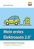 Mein erstes Elektroauto 2.0: Praktischer Ratgeber für Einsteig