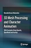 3D Mesh Processing and Character Animation: With Examples Using OpenGL, OpenMesh and Assimp