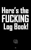 Here's the FUCKING Log Book!: Pocket size Website Log-In book. A secure place to list Website URLs, User names, and Passwords. 5' x 8' 110 pag