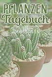 Pflanzen Tagebuch für Zimmerpflanzen: Pflanzentagebuch zum eintragen für Zimmerpflanzen. 120 Seiten. Perfektes Geschenk für G