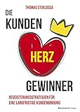 Die Kundenherzgewinner: Begeisterungsstrategien für eine langfristige Kundenbindung