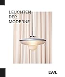 Leuchten der Moderne. Lamps of the Modern Era: Glasproduktion im Licht des Bauhauses. Glass Production in the Light of the B