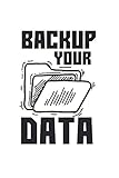 Backup Your Data Programming: College Ruled Lined Computer Backup Notebook for Computer Lovers or Technology Lovers (or Gift for Smart Phone Lovers or Backup Lovers)