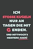 Ich Stosse Kugeln: nur an Tagen die mit G enden | Notizbuch - tolles Geschenk für Notizen, Scribbeln und Erinnerungen | liniert mit 100 S