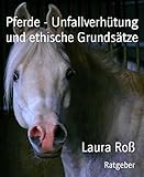 Pferde - Unfallverhütung und ethische G