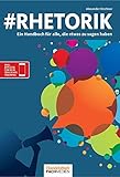 #Rhetorik: Ein Handbuch für alle, die etwas zu sagen hab