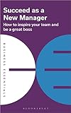 Succeed as a New Manager: How to inspire your team and be a great boss (Business Essentials) (English Edition)