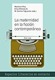 La maternidad en la ficción contemporánea (Espacios literarios en contacto nº 16) (Spanish Edition)