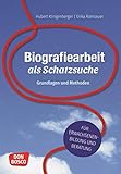 Biografiearbeit als Schatzsuche: Grundlagen und Methoden. Für Erwachsenenbildung und Beratung