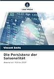 Die Persistenz der Saisonalität: Beweise von 1926 bis 2009