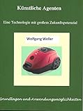 Künstliche Agenten - Eine Technologie mit großem Zukunftspotenzial: Grundlagen und Anwendungsmöglichk