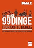 DMAX 99 neue Dinge für echte Kerle: Der ultimative Must-Have-Guide von Rolf Deilb