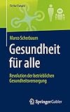 Gesundheit für alle – Revolution der betrieblichen Gesundheitsversorgung (Fit for Future)