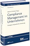 Compliance Management im Unternehmen: Erfolgsfaktoren und praktische Umsetzung (Recht Wirtschaft Steuern - Handbuch)