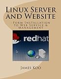 Linux Server and Website: -Form Installation to Web Service & Manag