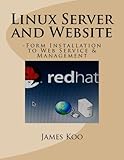 Linux Server and Website: -Form Installation to Web Service & Manag
