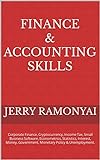 Finance & Accounting Skills: Corporate Finance, Cryptocurrency, Income Tax, Small Business Software, Econometrics, Statistics, Interest, Money, Government, ... Policy & Unemployment. (English Edition)