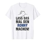 Herren Lass Das Mal Den Ronny Machen! Vornamen Spruch Geschenk T-S