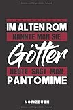 Im Alten Rom Nannte Man Sie Götter Heute Sagt Man Pantomime: Lustiges Notizbuch | 120 Seiten | liniert | Notizheft für die Arbeit Oder Ausbildung | Ca. DIN A5 (6x9) Format | Softcover Schw