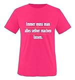 Comedy Shirts - Immer muss Man Alles selber Machen Lassen. - Mädchen T-Shirt - Pink/Weiss-Gelb Gr. 152/164