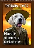 Hunde als Helden in der Literatur (Wandkalender 2022 DIN A2 hoch)