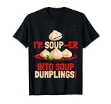 Chinesische Suppe in Suppenknödel Xiao Long Bao Food Puns T-S