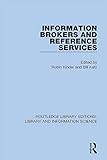 Information Brokers and Reference Services (Routledge Library Editions: Library and Information Science) (English Edition)