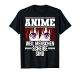 Lustig Anime weil Menschen scheiße sind Otaku Sprüche T-S