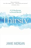 Thirsty: A 31-Day Journey to Personal Revival (English Edition)