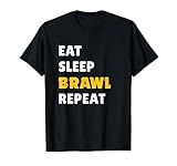 Eat, Sleep, Brawl, Repeat. T-S