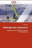 Rhéologie des suspensions: Applications aux composites à matrices thermoplastiques (Omn.Univ.Europ.)
