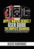 Apple Watch Series 7 User Guide: The Complete Beginners and Pro User Manual for the New Apple Watch Series 7 Best Hidden Features including Tips & Tricks for WatchOS 8 (English Edition)