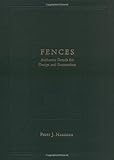 Fences: Authentic Details for Design and Restoration (Historic Landscape Detail S)