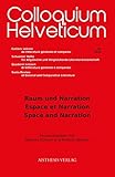 Raum und Narration / Espace et Narration / Space and Narration (Colloquium Helveticum / Cahiers suisses de littérature générale et comparée Schweizer ... Review of General and Comparative Literature)