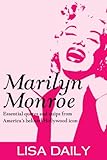 Marilyn Monroe : Essential Quotes And Quips From America's Most Beloved Hollywood Icon (Marilyn Monroe Quotes) (Marilyn Monroe Kindle Books Book 1) (English Edition)
