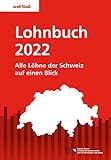 Lohnbuch Schweiz 2022: Alle Löhne der Schweiz auf einen Blick