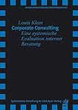 Corporate Consulting: Eine systemische Evaluation interner Beratung