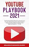 YouTube Playbook 2021: The Practical Guide & Secrets For Growing Your Channel, Making Money As A Video Influencer, Mastering Social Media Marketing, ... & The Beginners Blueprint (+10 Tips)