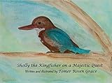 Sholly the Kingfisher on a Majestic Quest (Bird Stories Book 3) (English Edition)