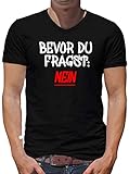 TShirt-People Bevor Du fragst - Nein! V-Kragen T-Shirt Herren Sprüche Fun XXXL Schw