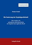 Die Sanierung der Kapitalgesellschaft: Eine Analyse des reformierten deutschen Rechts im Vergleich zum englischen Recht (Insolvenzrecht in Forschung und Praxis)