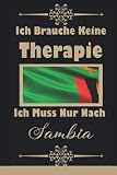 Ich Brauche Keine Therapie Ich Muss Nur Nach Sambia: Notizbuch mit 100 linierten Seiten, kein Reiseführer, ideal als Geschenk, Notizen zu Träumen und Wü